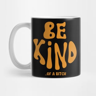 Be Kind Of A Bitch Funny Sarcastic Quote Mug